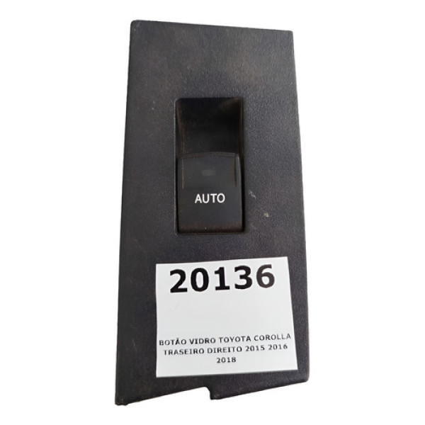 Botão Vidro Toyota Corolla Traseiro Direito 2015 2016 2018